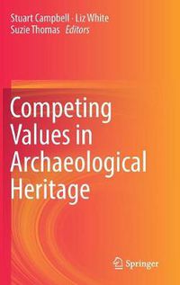 Cover image for Competing Values in Archaeological Heritage