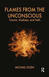 Cover image for Flames from the Unconscious: Trauma, Madness, and Faith