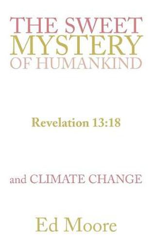 Cover image for The Sweet Mystery of Humankind and Climate Change