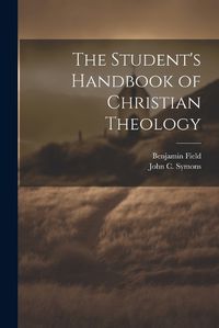 Cover image for The Student's Handbook of Christian Theology