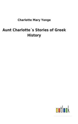 Aunt Charlottes Stories of Greek History