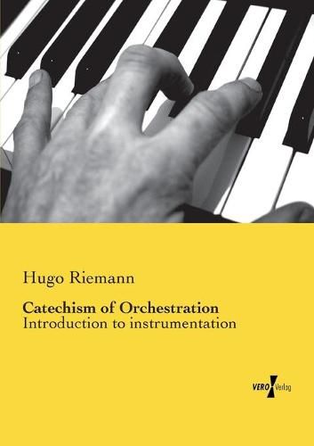 Cover image for Catechism of Orchestration: Introduction to instrumentation