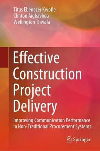 Cover image for Effective Construction Project Delivery: Improving Communication Performance in Non-Traditional Procurement Systems