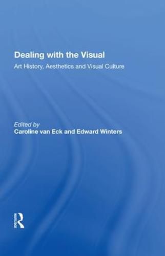 Cover image for Dealing with the Visual: Art History, Aesthetics and Visual Culture