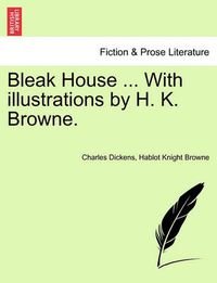 Cover image for Bleak House ... With illustrations by H. K. Browne.