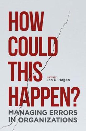 Cover image for How Could This Happen?: Managing Errors in Organizations