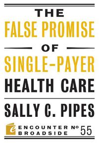 Cover image for The False Promise of Single-Payer Health Care