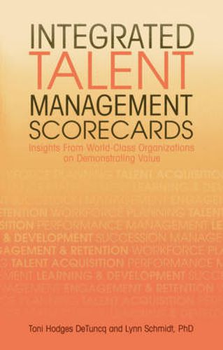 Integrated Talent Management Scorecards: Insights from World-Class Organizations on Demonstrating Value