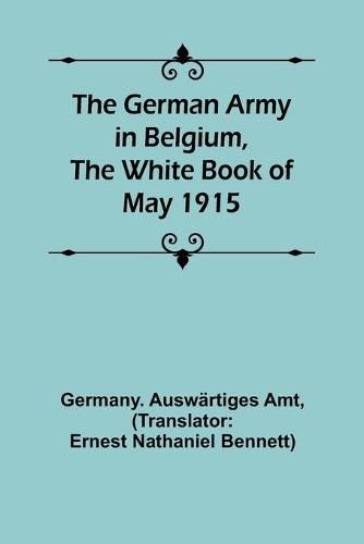 The German Army in Belgium, the White Book of May 1915