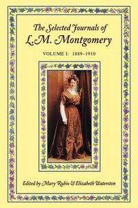 Cover image for The Selected Journals of L. M. Montgomery: Volume I: 1889-1910