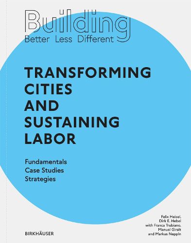 Cover image for Building Better - Less - Different: Transforming Cities and Sustaining Labor