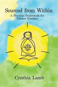 Cover image for Sourced From Within: A Practical Framework for Vibrant Freedom