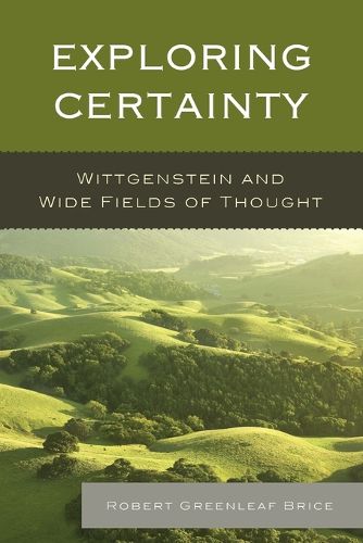 Cover image for Exploring Certainty: Wittgenstein and Wide Fields of Thought