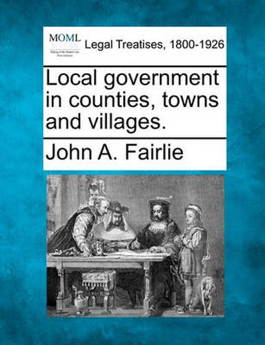 Cover image for Local Government in Counties, Towns and Villages.