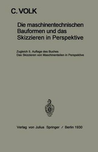 Cover image for Die Maschinentechnischen Bauformen Und Das Skizzieren in Perspektive: Das Skizzieren Von Maschinenteilen in Perspektive