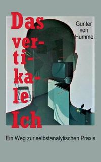 Cover image for Das vertikale Ich: Ein Weg zur selbstanalytischen Praxis