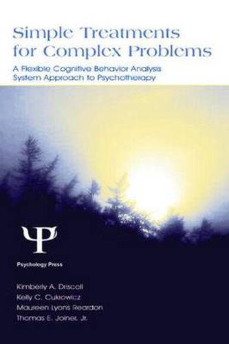 Simple Treatments for Complex Problems: A Flexible Cognitive Behavior Analysis System Approach To Psychotherapy