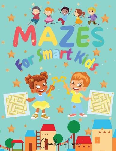 Cover image for Mazes for Smart Kids: Wonderful Mazes for Smart Kids A Collection of 150 Puzzles with Solutions for Kids Ages 4-12