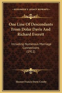 Cover image for One Line of Descendants from Dolar Davis and Richard Everett: Including Numerous Marriage Connections (1911)