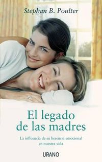 Cover image for El Legado de las Madres: La Influencia de su Herencia Emocional en Nuestra Vida