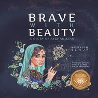 Cover image for Brave with Beauty: A Story of Afghanistan
