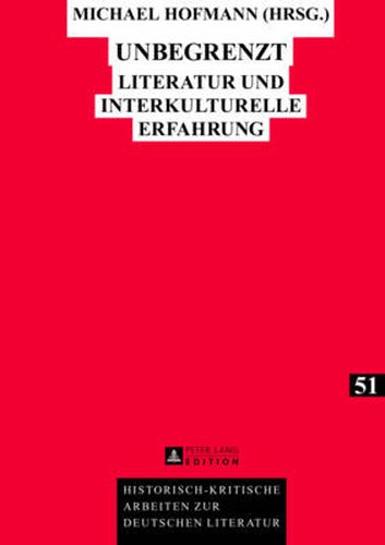 Unbegrenzt: Literatur Und Interkulturelle Erfahrung