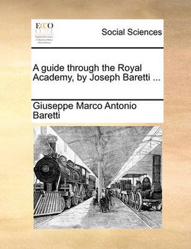 Cover image for A Guide Through the Royal Academy, by Joseph Baretti ...