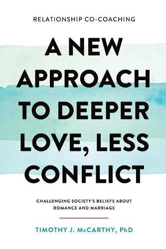 Cover image for Relationship Co-Coaching: A New Approach to Deeper Love, Less Conflict! Challenging Society's Beliefs About Romance and Marriage