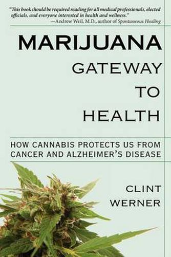 Cover image for Marijuana Gateway to Health: How Cannabis Protects Us from Cancer and Alzheimer's Disease