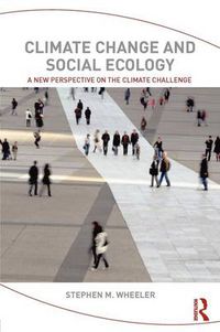 Cover image for Climate Change and Social Ecology: A New Perspective on the Climate Challenge