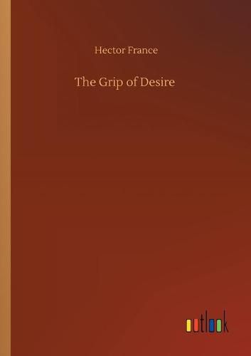 The Grip of Desire