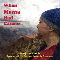 Cover image for When Mama Had Cancer