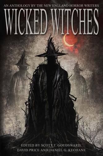 Wicked Witches: An Anthology of the New England Horror Writers