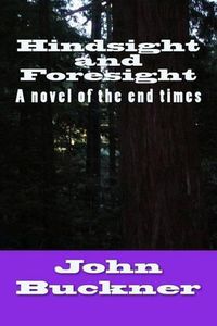 Cover image for Hindsight and Foresight: A Novel of the End Times