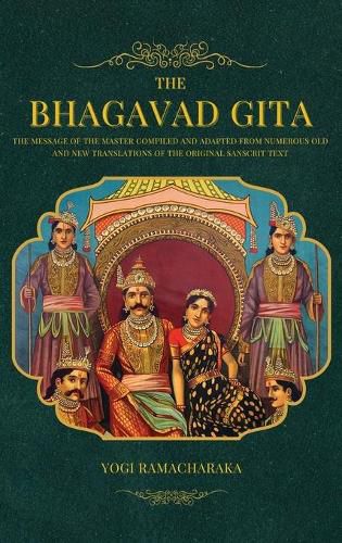 Cover image for The Bhagavad Gita: The Message of the Master compiled and adapted from numerous old and new translations of the Original Sanscrit Text