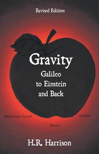 Cover image for Gravity - Galileo to Einstein and Back: Newtonian Force, Slave or Master?