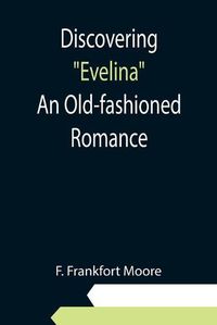 Cover image for Discovering Evelina An Old-fashioned Romance