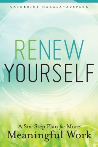 Cover image for Renew Yourself: A Six-Step Plan for More Meaningful Work