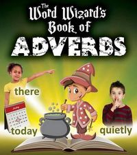 Cover image for The Word Wizard's Book of Adverbs