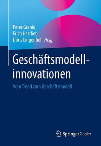 Geschaftsmodellinnovationen: Vom Trend zum Geschaftsmodell