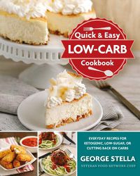 Cover image for Quick & Easy Low-Carb Cookbook: Everyday Recipes for Ketogenic, Low-Sugar, or Cutting Back on Carbs