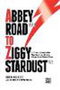 Cover image for Abbey Road to Ziggy Stardust: Off the Record with The Beatles, Bowie, Elton & So Much More