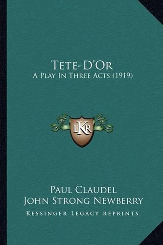 Tete-D'Or: A Play in Three Acts (1919)