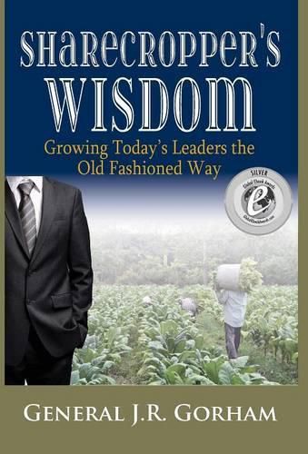 Cover image for Sharecropper's Wisdom: Growing Today's Leaders the Old Fashioned Way