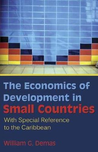 Cover image for THE ECONOMICS OF DEVELOPMENT IN SMALL COUNTRIES: With Special Reference to the Caribbean