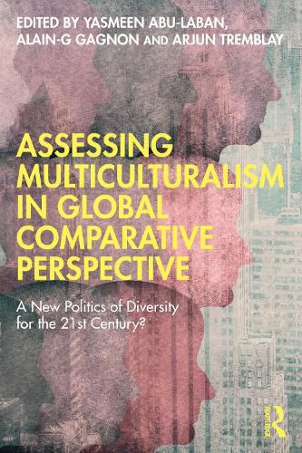 Cover image for Assessing Multiculturalism in Global Comparative Perspective: A New Politics of Diversity for the 21st Century?