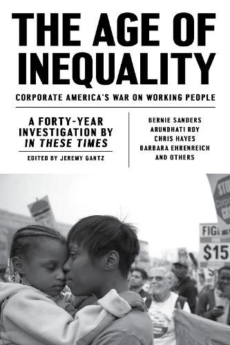 Cover image for The Age of Inequality: Corporate America's War on Working People