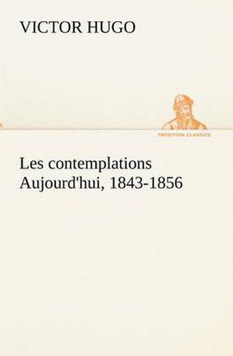 Cover image for Les contemplations Aujourd'hui, 1843-1856