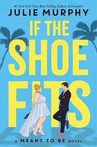 Cover image for If the Shoe Fits (a Meant to Be Novel): A Meant to Be Novel