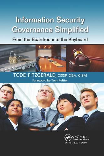 Information Security Governance Simplified: From the Boardroom to the Keyboard